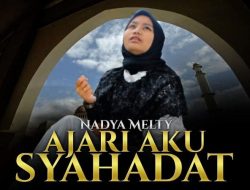 Nadya Melty Rilis Lagu Cinta Islami Berjudul ‘Ajari Aku Syahadat’